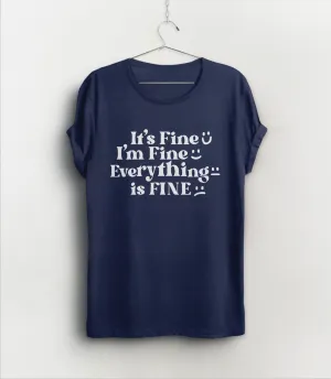 It's Fine I'm Fine Everything is Fine T-Shirt