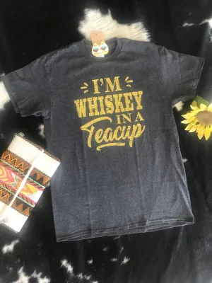 Whiskey in a Teacup Tee